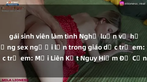 gái sinh viên làm tình Nghị luận về hệ lụy của việc sử dụng sex người lớn trong giáo dục trẻ em: Mối Liên Kết Nguy Hiểm Để Cần Phải Chú Ý