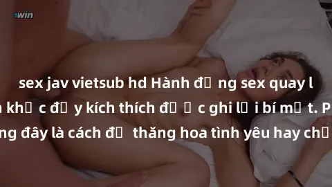 sex jav vietsub hd Hành động sex quay lén: những khoảnh khắc đầy kích thích được ghi lại bí mật. Phải chăng đây là cách để thăng hoa tình yêu hay chỉ là sự vi phạm sự riêng tư?