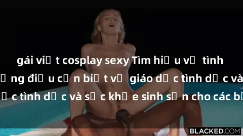 gái việt cosplay sexy Tìm hiểu về tình dục ở học sinh: Những điều cần biết về giáo dục tình dục và sức khỏe sinh sản cho các bạn trẻ
