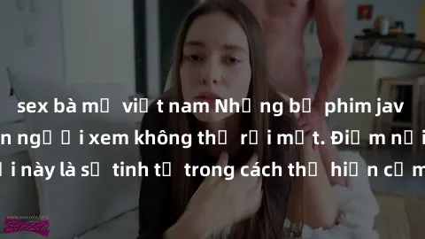 sex bà mẹ việt nam Những bộ phim jav SM không che khiến người xem không thể rời mắt. Điểm nổi bật của thể loại này là sự tinh tế trong cách thể hiện cảm xúc và sự hấp dẫn của những cảnh quay.