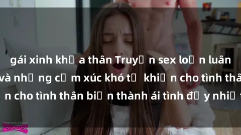 gái xinh khỏa thân Truyện sex loạn luân: Bí mật gia đình và những cảm xúc khó tả khiến cho tình thân biến thành ái tình đầy nhiệt huyết