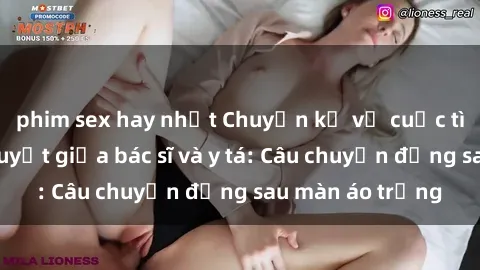 phim sex hay nhất Chuyện kể về cuộc tình đầy nhiệt huyết giữa bác sĩ và y tá: Câu chuyện đằng sau màn áo trắng