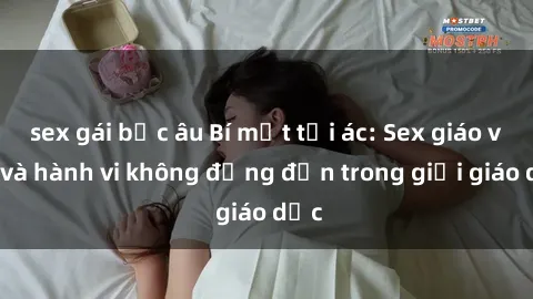 sex gái bắc âu Bí mật tội ác: Sex giáo viên và hành vi không đứng đắn trong giới giáo dục