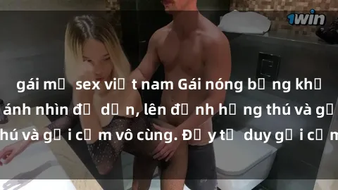 gái mỹ sex việt nam Gái nóng bỏng khỏa thân khiến mọi ánh nhìn đổ dồn, lên đỉnh hứng thú và gợi cảm vô cùng. Đầy tư duy gợi cảm và quyến rũ.