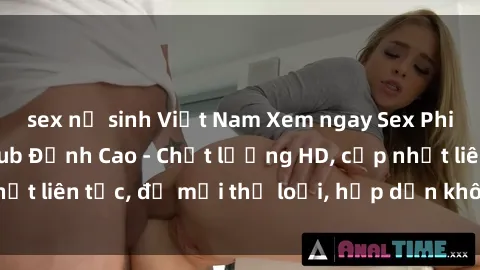 sex nữ sinh Việt Nam Xem ngay Sex Phim Hàn Quốc Vietsub Đỉnh Cao - Chất lượng HD, cập nhật liên tục, đủ mọi thể loại, hấp dẫn không thể bỏ qua!