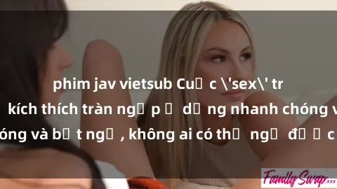 phim jav vietsub Cuộc 'sex' trong thang máy: Khi sự kích thích tràn ngập ở dạng nhanh chóng và bất ngờ, không ai có thể ngờ được điều gì sẽ xảy ra!