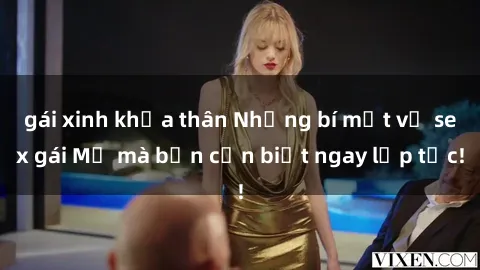 gái xinh khỏa thân Những bí mật về sex gái Mỹ mà bạn cần biết ngay lập tức!