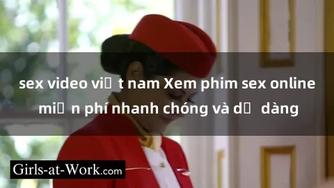 sex video việt nam Xem phim sex online miễn phí nhanh chóng và dễ dàng