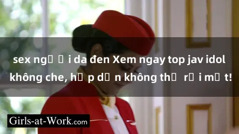 sex người da đen Xem ngay top jav idol không che, hấp dẫn không thể rời mắt!