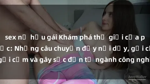 sex nữ hầu gái Khám phá thế giới của phim sex nô lệ tình dục: Những câu chuyện đầy nổi dậy, gợi cảm và gây sốc đến từ ngành công nghiệp giải trí đen tối