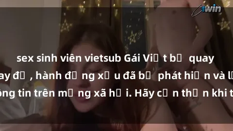 sex sinh viên vietsub Gái Việt bị quay lén trong phòng thay đồ, hành động xấu đã bị phát hiện và lộ thông tin trên mạng xã hội. Hãy cẩn thận khi thay đồ ở nơi công cộng!