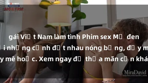 gái Việt Nam làm tình Phim sex Mỹ đen: phút mãnh liệt với những cảnh địt nhau nóng bỏng, đầy mê hoặc. Xem ngay để thỏa mãn cơn khát tình dục của bạn!