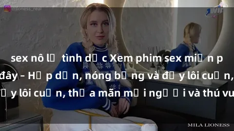 sex nô lệ tình dục Xem phim sex miễn phí online ngay tại đây – Hấp dẫn, nóng bỏng và đầy lôi cuốn, thỏa mãn mọi người và thú vui của bạn!