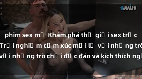 phim sex mỹ Khám phá thế giới sex trực tuyến: Hơn tuổi? Trải nghiệm cảm xúc mới lạ với những trò chơi độc đáo và kích thích người lớn